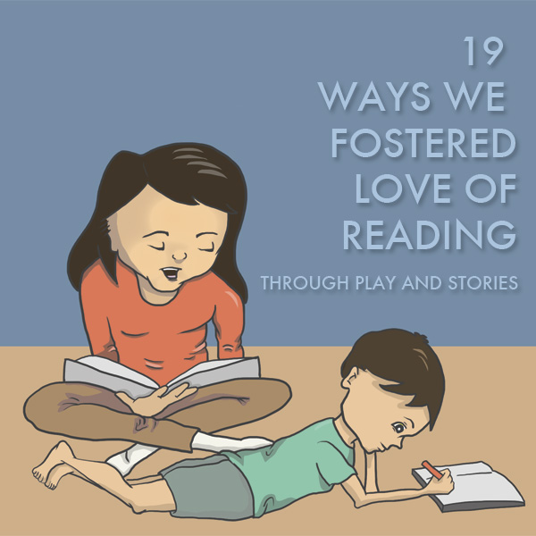 19 Ways We Fostered Love of Reading Through Play and Stories