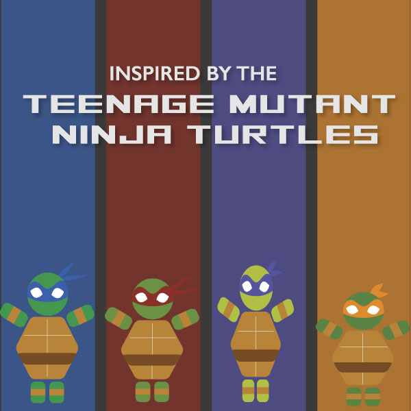 Inspired by the Teenage Mutant Ninja Turtles